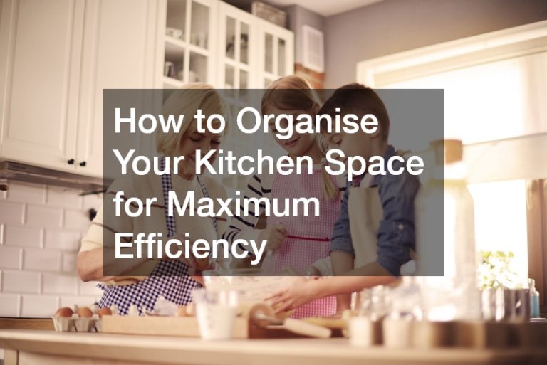 How to Organise Your Kitchen Space for Maximum Efficiency - The House ...
