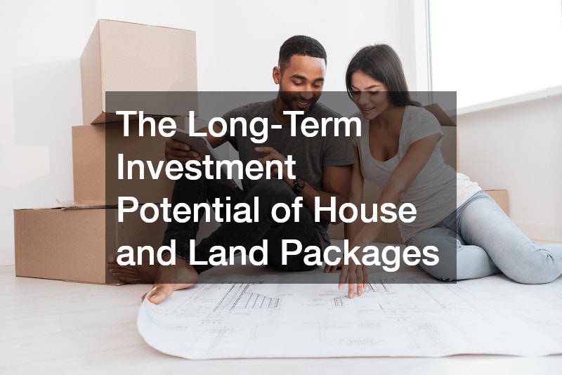 The Long-Term Investment Potential of House and Land Packages