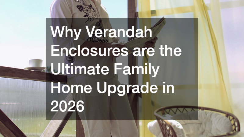 Why Verandah Enclosures are the Ultimate Family Home Upgrade in 2026